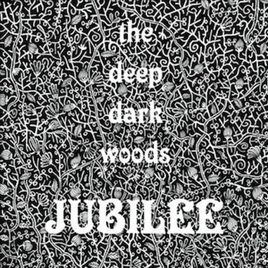 The Deep Dark Woods: <i>Jubilee</i>