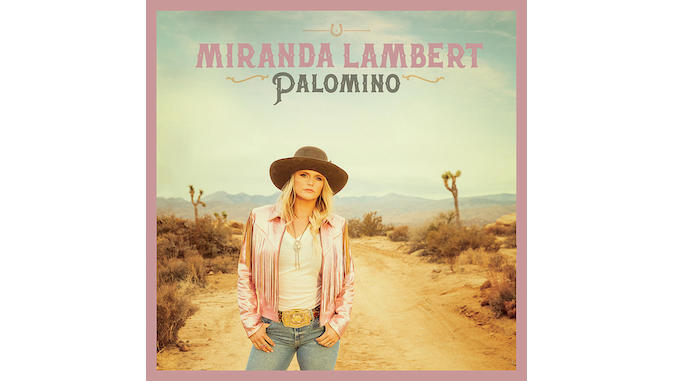 <I>Palomino</i> Is the Latest Excellent Step in Miranda Lambert&#8217;s Neverending Journey