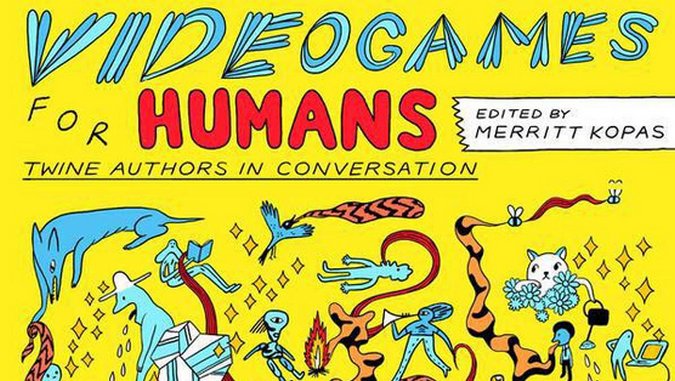 <i>Videogames For Humans</i> edited by Merritt Kopas