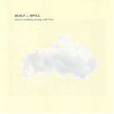 43.There'sNothingWrongWithLoveBuiltToSpill.png