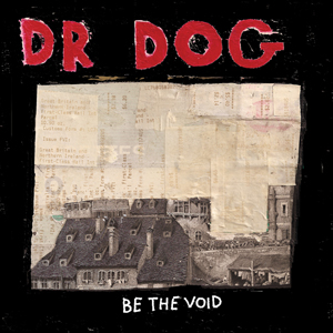 Dr. Dog: <i>Be The Void</i>
