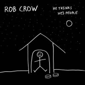 Rob Crow: <i>He Thinks He's People</i>