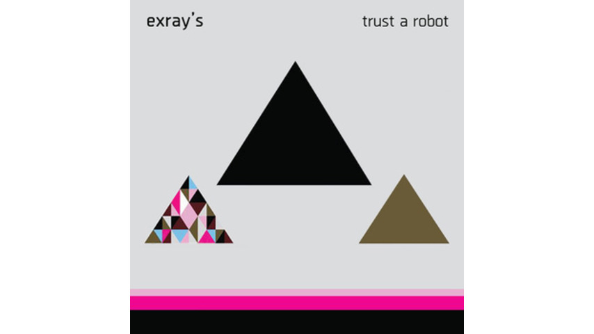 Exray's: <i>Trust A Robot</i>