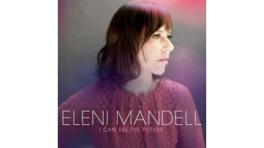 Eleni Mandell: <i>I Can See the Future</i>
