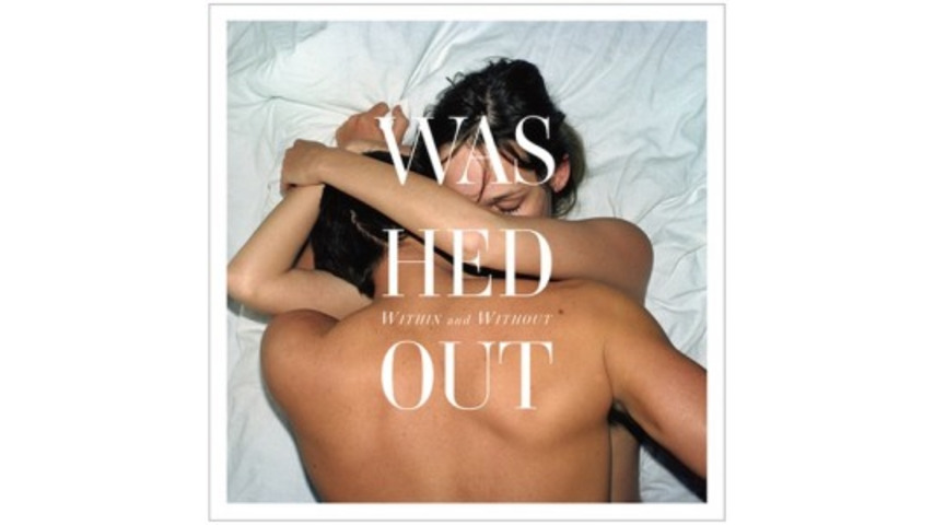 Washed Out: <em>Within and Without</em>
