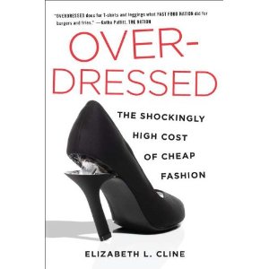 Elizabeth L. Cline: <i>Overdressed: The Shockingly High Cost of Cheap Fashion</i>