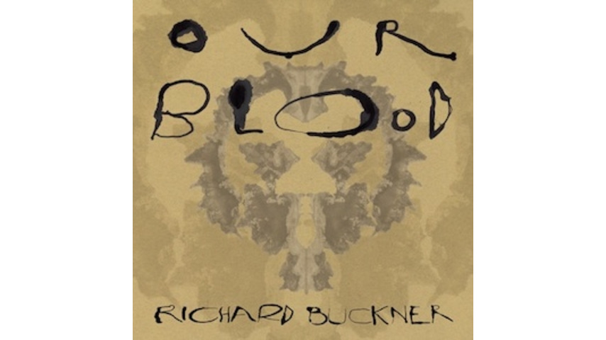 Richard Buckner: <i>Our Blood</i>