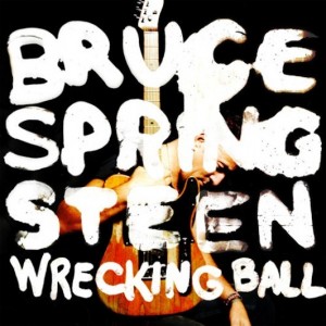 Bruce Springsteen: <i>Wrecking Ball</i>