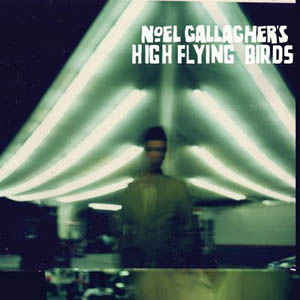 Noel Gallagher: <i>High Flying Birds</i>