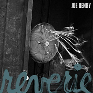 Joe Henry: <i>Reverie</i>
